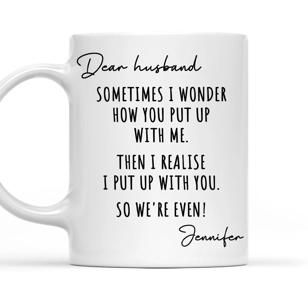 Put Up With Me - Personalized Custom Coffee Mug