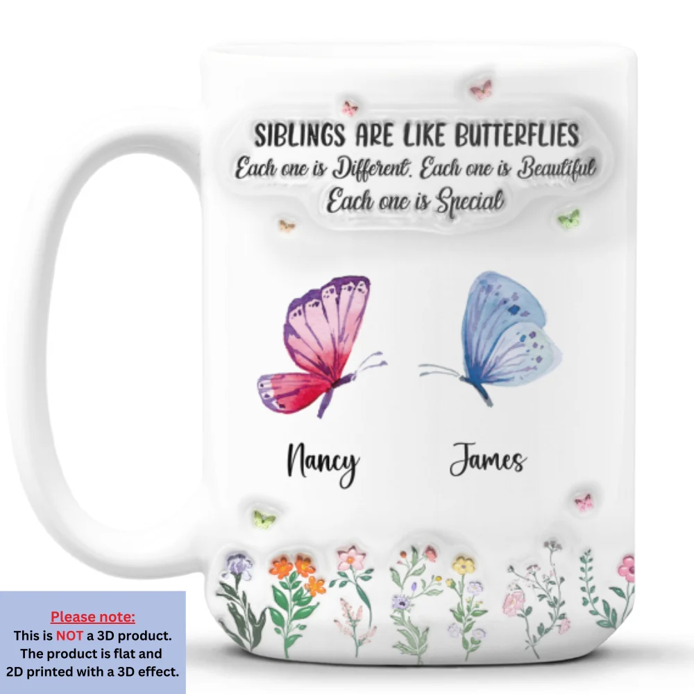Siblings Are Like Butterflies - Personalized Custom 3D Inflated Effect Mug - Image 8