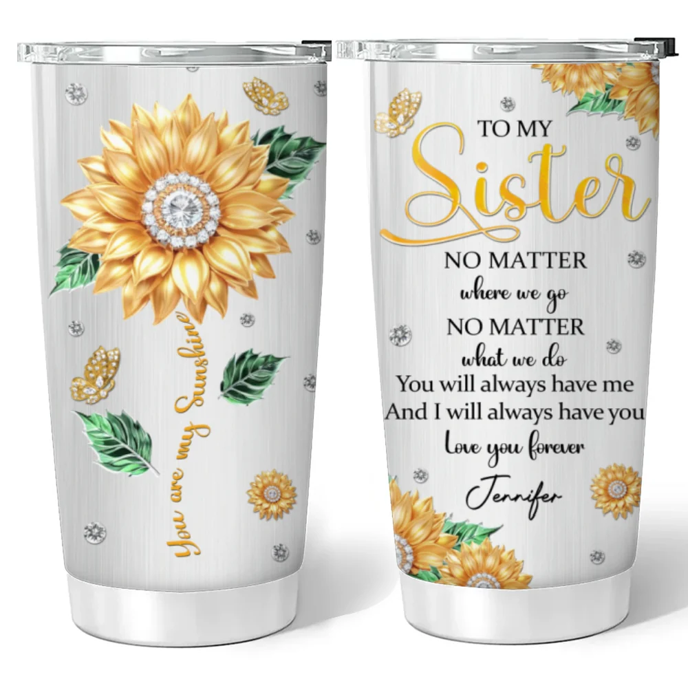 Sister You Always Have Me - Personalized Custom Tumbler - Image 6