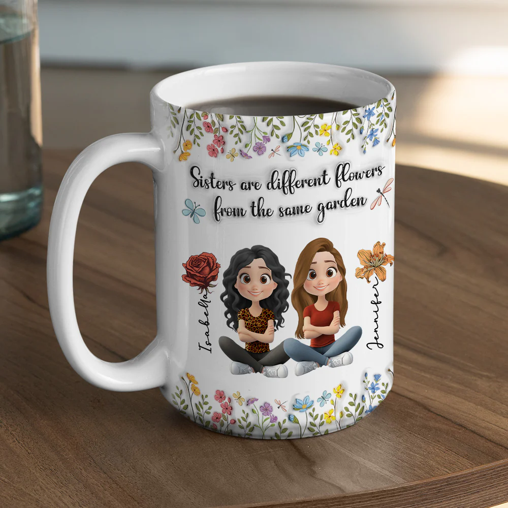 Sisters Are Different Flowers Cartoonize - Personalized Custom 3D Inflated Effect Mug - Image 5