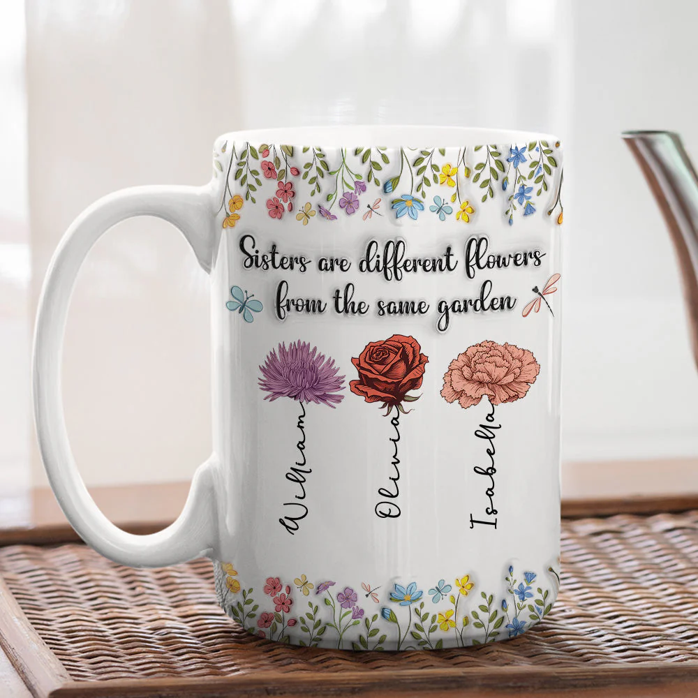 Sisters Are Different Flowers From The Same Garden - Personalized Custom 3D Inflated Effect Coffee Mug - Image 5
