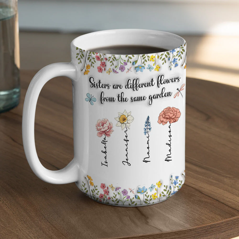 Sisters Are Different Flowers From The Same Garden - Personalized Custom 3D Inflated Effect Coffee Mug - Image 6