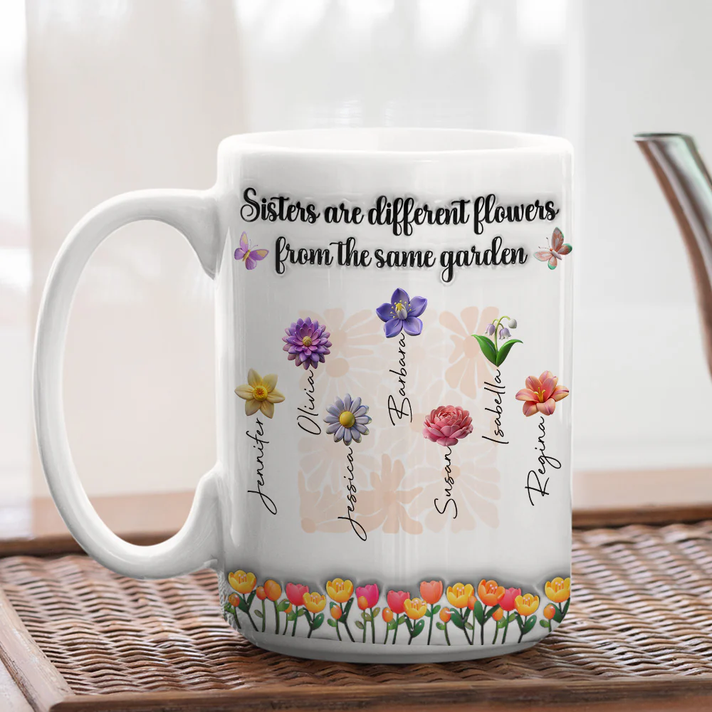 Sisters Are Different Flowers From The Same Garden Ver 2 - Personalized Custom 3D Inflated Effect Mug - Image 3