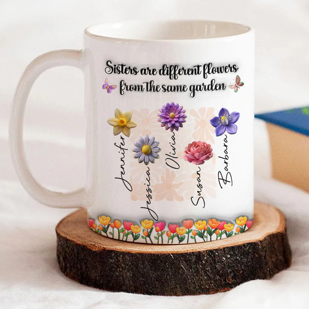 Sisters Are Different Flowers From The Same Garden Ver 2 - Personalized Custom 3D Inflated Effect Mug - Image 5