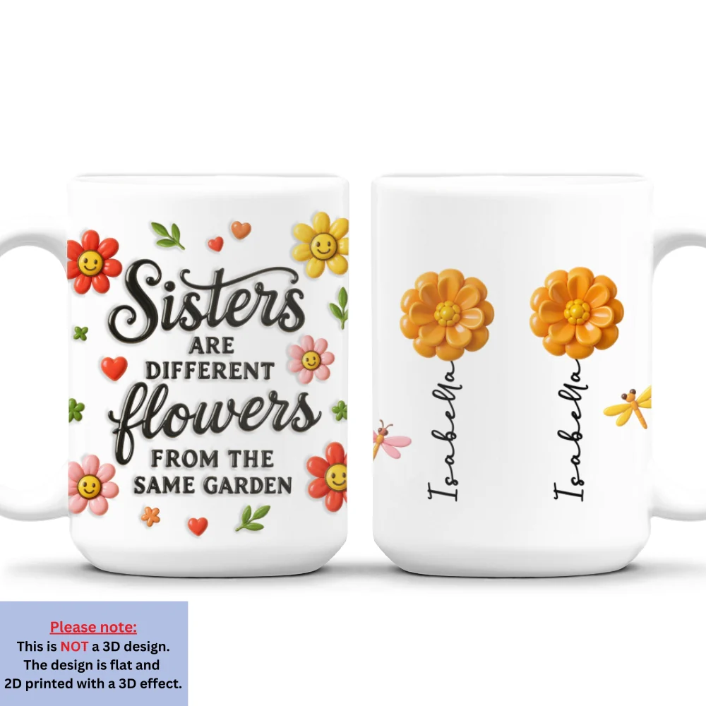 Sisters Bloom With Unique Grace - Personalized Custom 3D Inflated Effect Mug - Image 8
