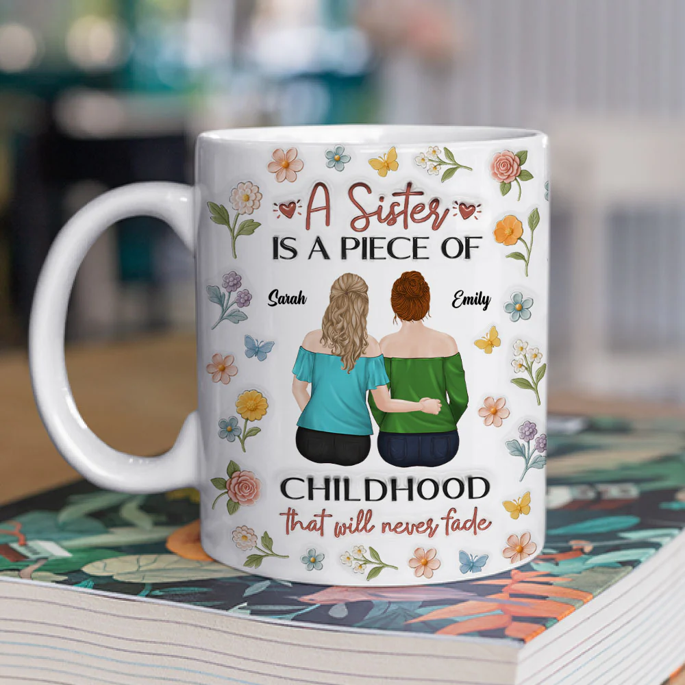 Sisters Make Memories Last Forever - Personalized Custom 3D Inflated Effect Mug - Image 2