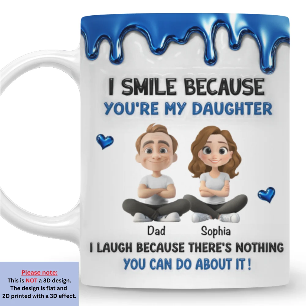 Smile Because You Are My Daughter - Personalized Custom 3D Inflated Effect Mug - Image 4