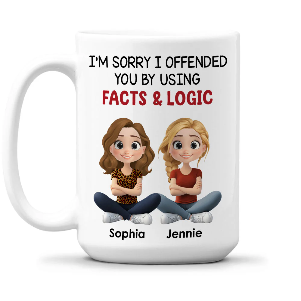 Sorry For Using Facts And Logics - Personalized Custom Coffee Mug - Image 2