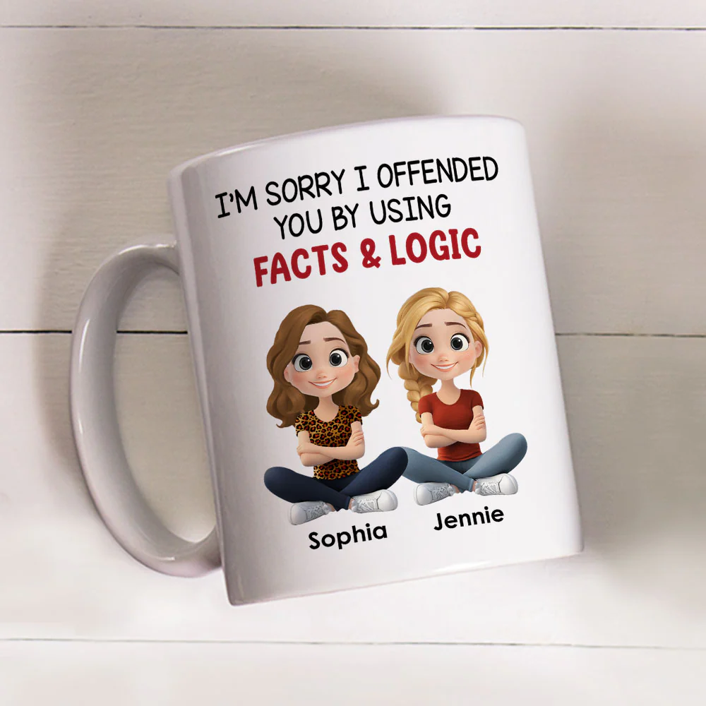 Sorry For Using Facts And Logics - Personalized Custom Coffee Mug - Image 4