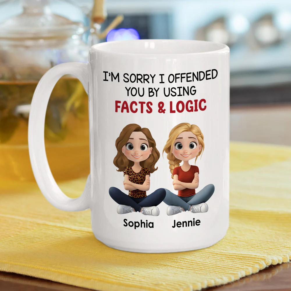 Sorry For Using Facts And Logics - Personalized Custom Coffee Mug - Image 7