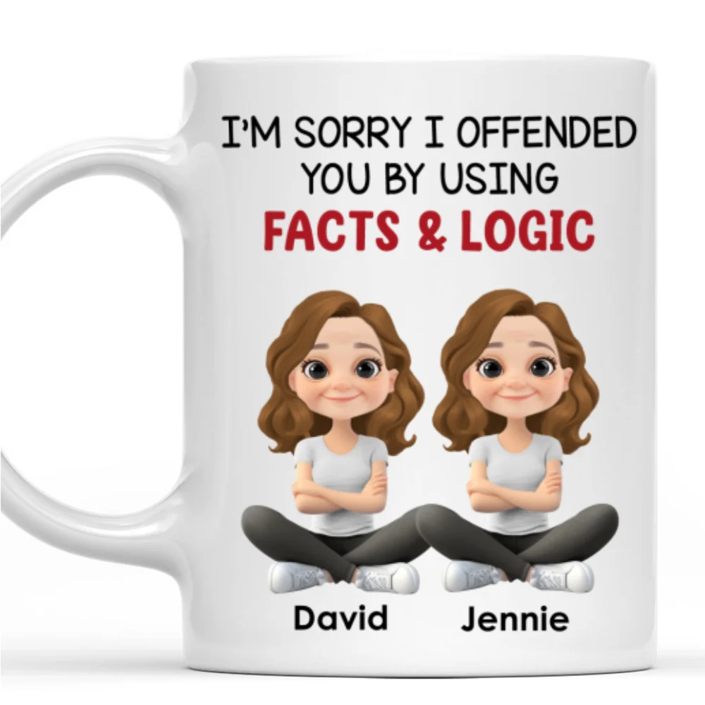 Sorry For Using Facts And Logics - Personalized Custom Coffee Mug - Image 9