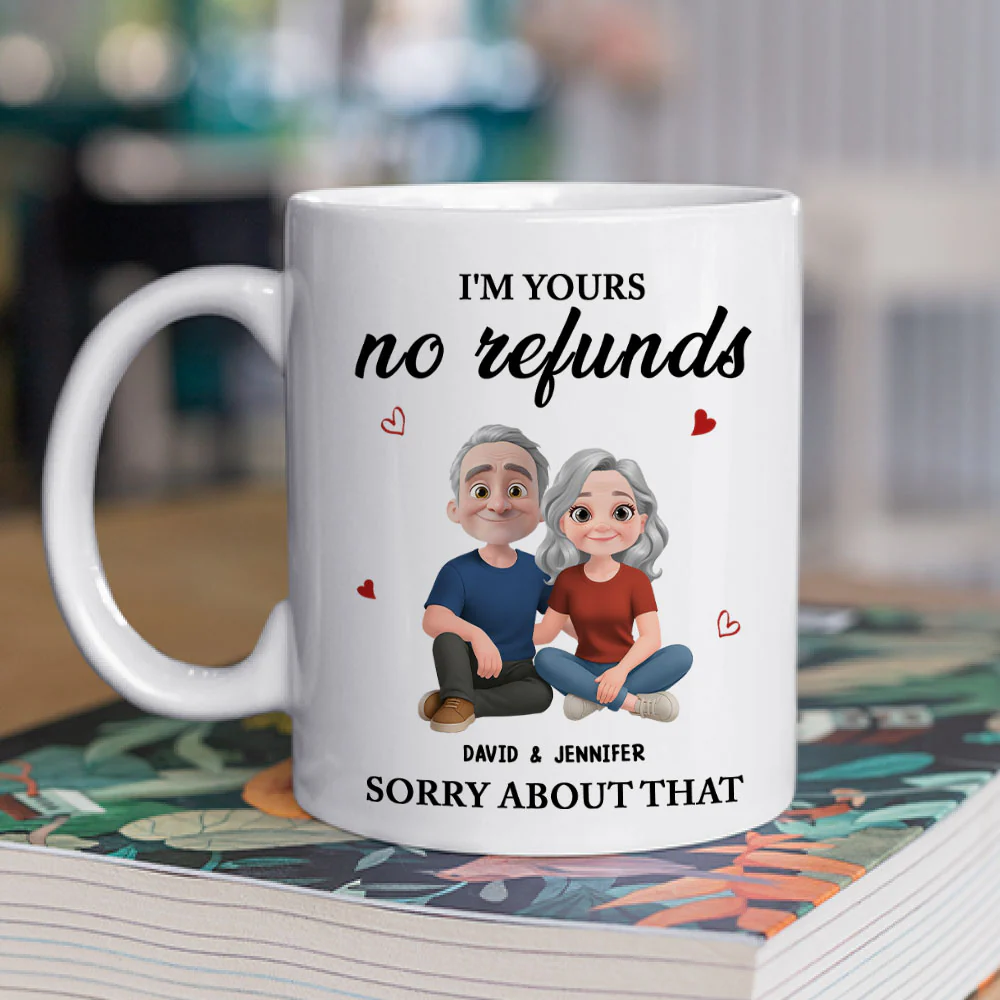 Sorry Im Yours No Refunds - Personalized Custom Coffee Mug - Image 4