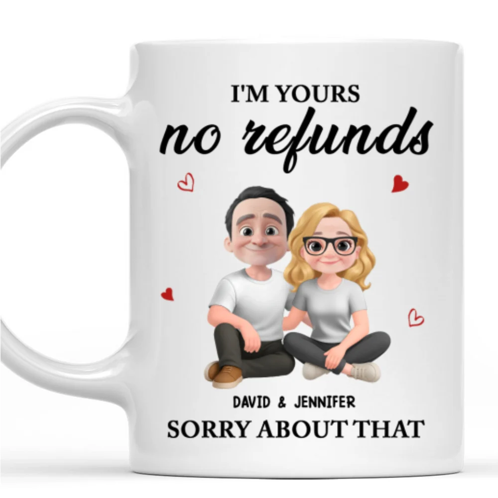 Sorry Im Yours No Refunds - Personalized Custom Coffee Mug - Image 7
