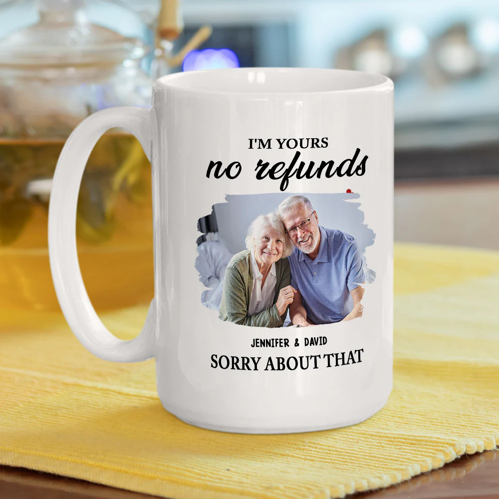 Sorry Im Yours No Refunds Photo - Personalized Custom Coffee Mug - Image 2