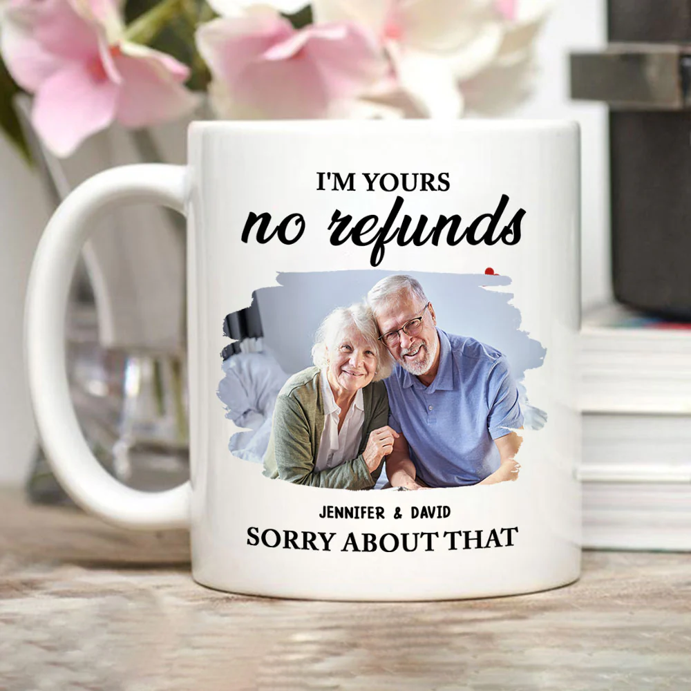 Sorry Im Yours No Refunds Photo - Personalized Custom Coffee Mug - Image 3