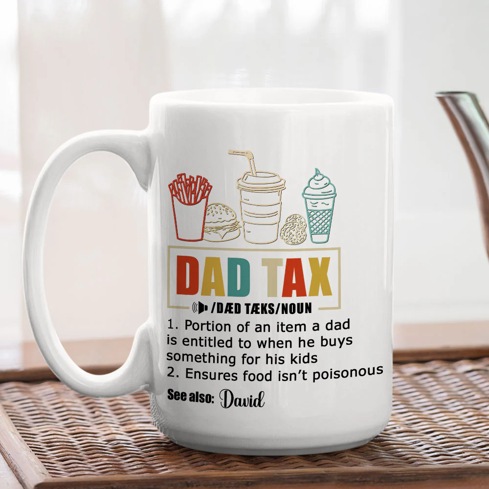 Taxed By Dad No Worries - Personalized Custom Coffee Mug - Image 4