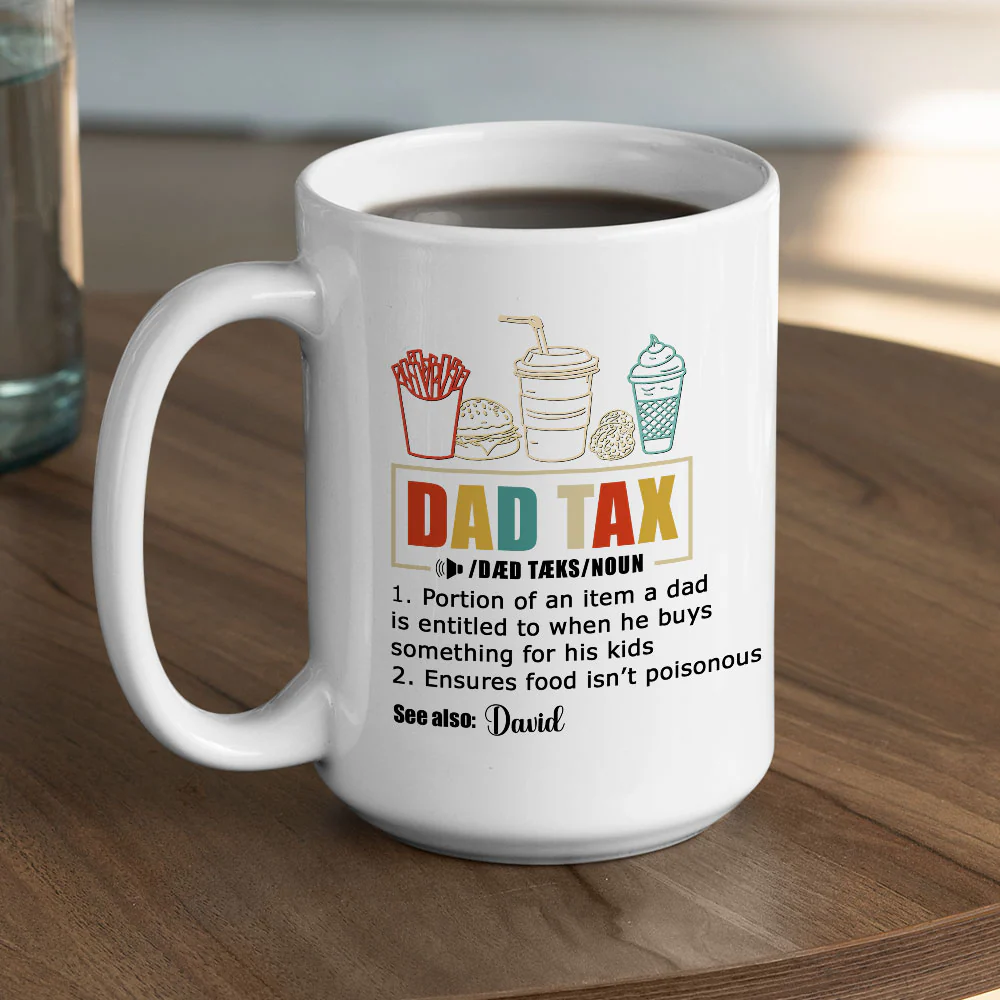 Taxed By Dad No Worries - Personalized Custom Coffee Mug - Image 5