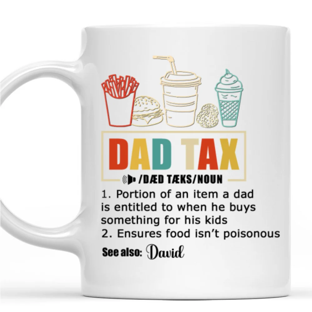 Taxed By Dad No Worries - Personalized Custom Coffee Mug - Image 6