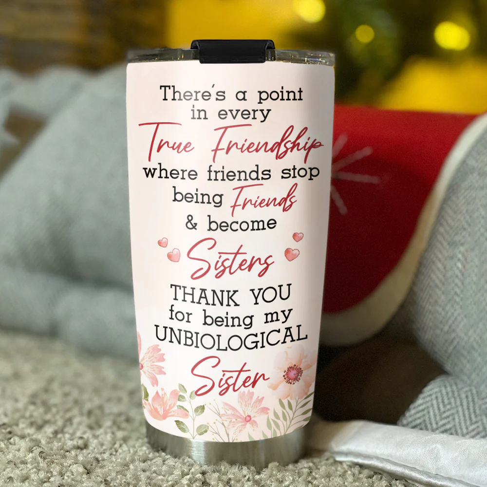 Thank You For Being My Unbiological Sister Version 2 - Personalized Custom Tumbler - Image 4