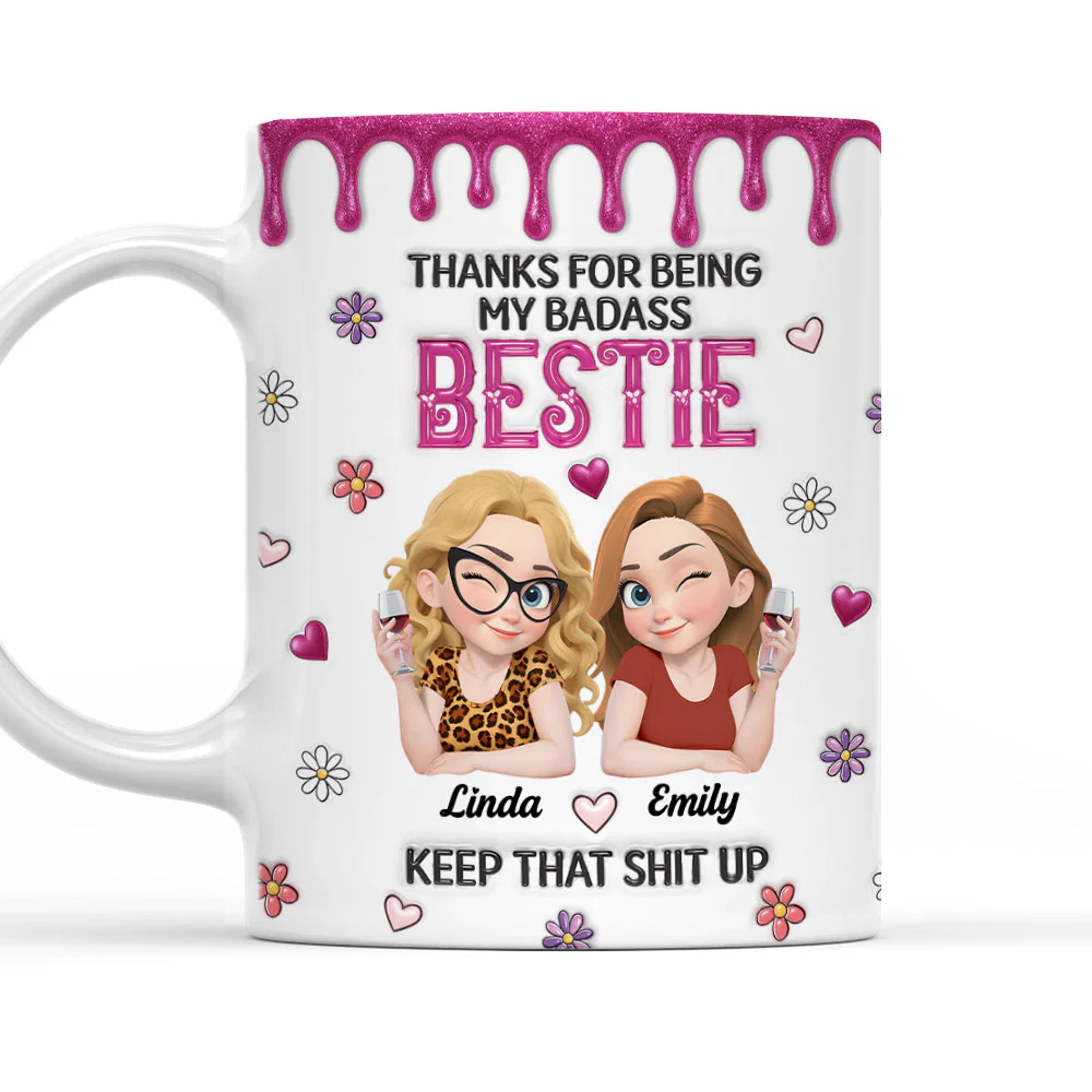 Thanks For Being My Badass Sistas - Personalized Custom 3D Inflated Effect Mug