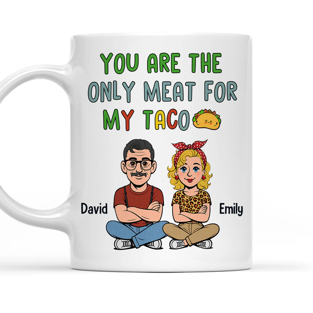 The Only Meat For My Taco - Personalized Custom Coffee Mug