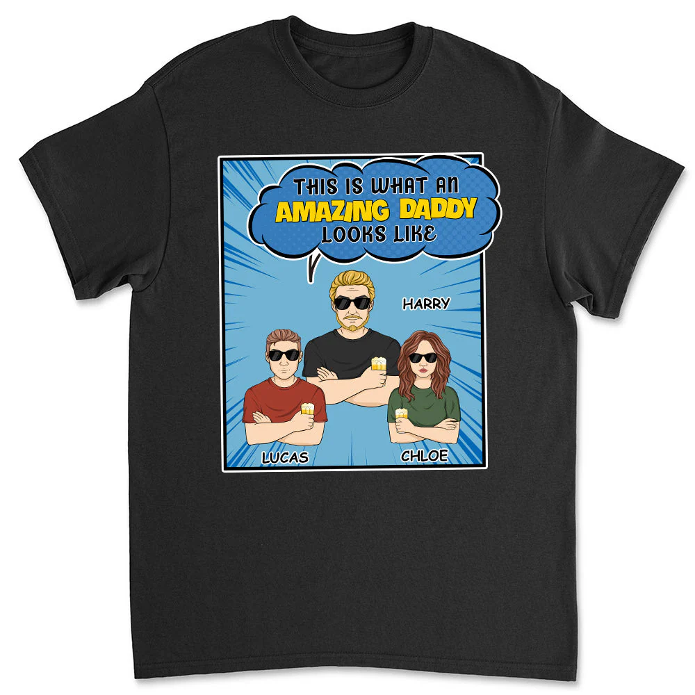 This Is What An Amazing Daddy Looks Like - Personalized Custom Shirt