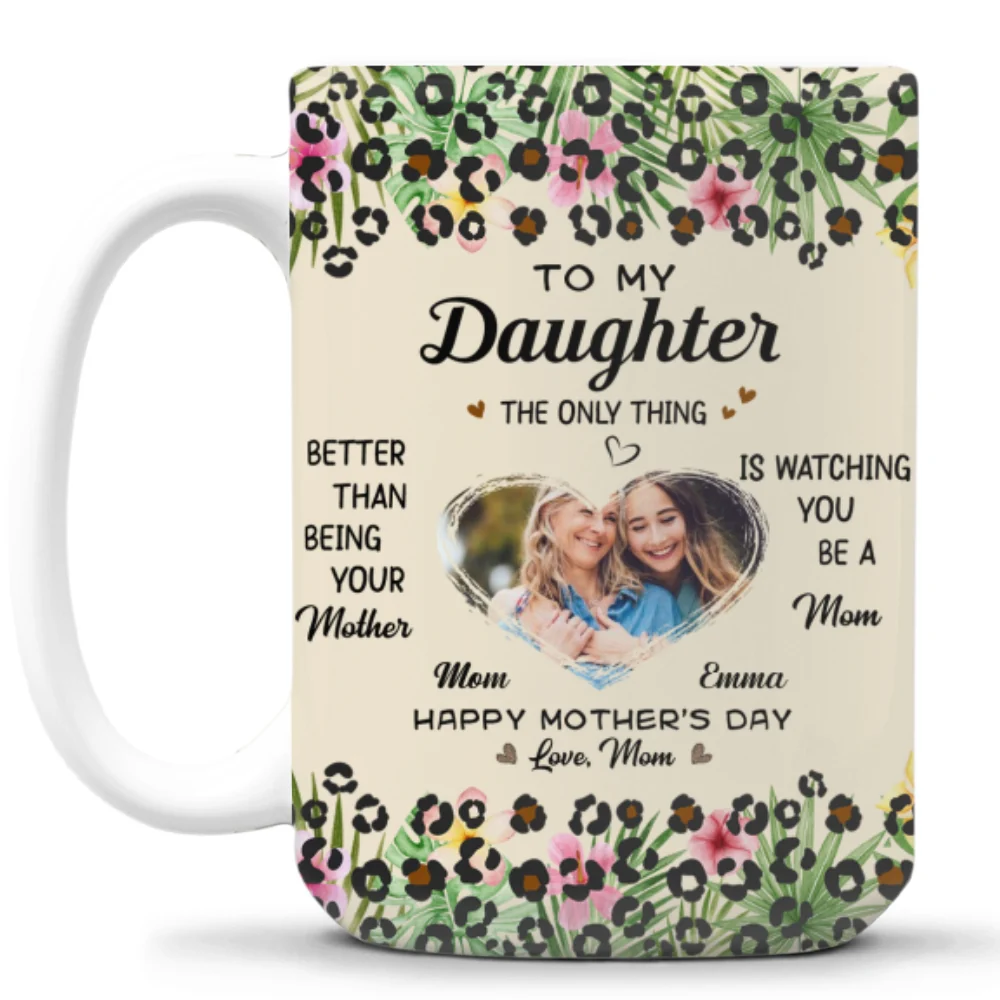 To My Daughter I Love You Photo - Personalized Custom Coffee Mug - Image 6