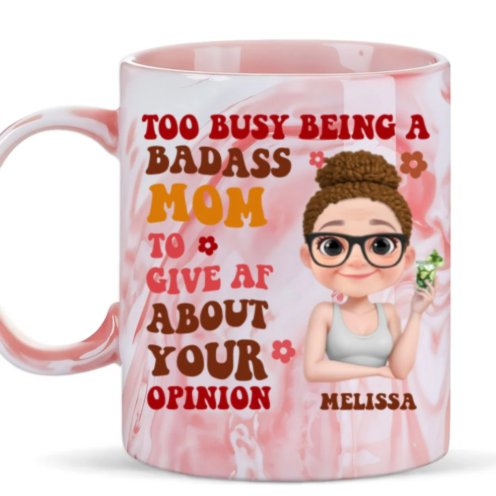 Too Busy Being A Badass Mom To Give Af About Your Opinion - Personalized Custom Pink Marble Mug - Image 6