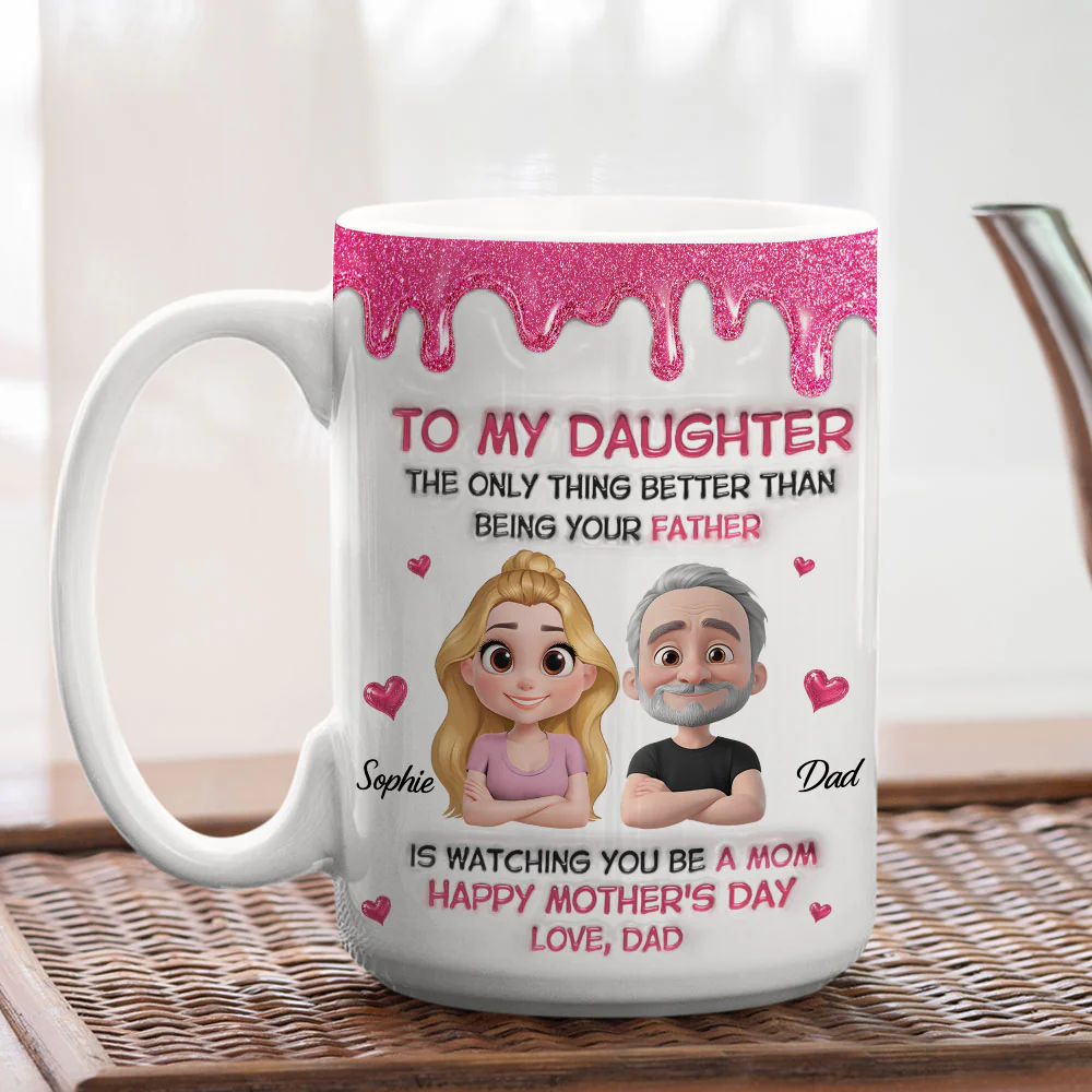 Watching Daughter Be A Mom From Dad - Personalized Custom 3D Inflated Effect Mug - Image 3