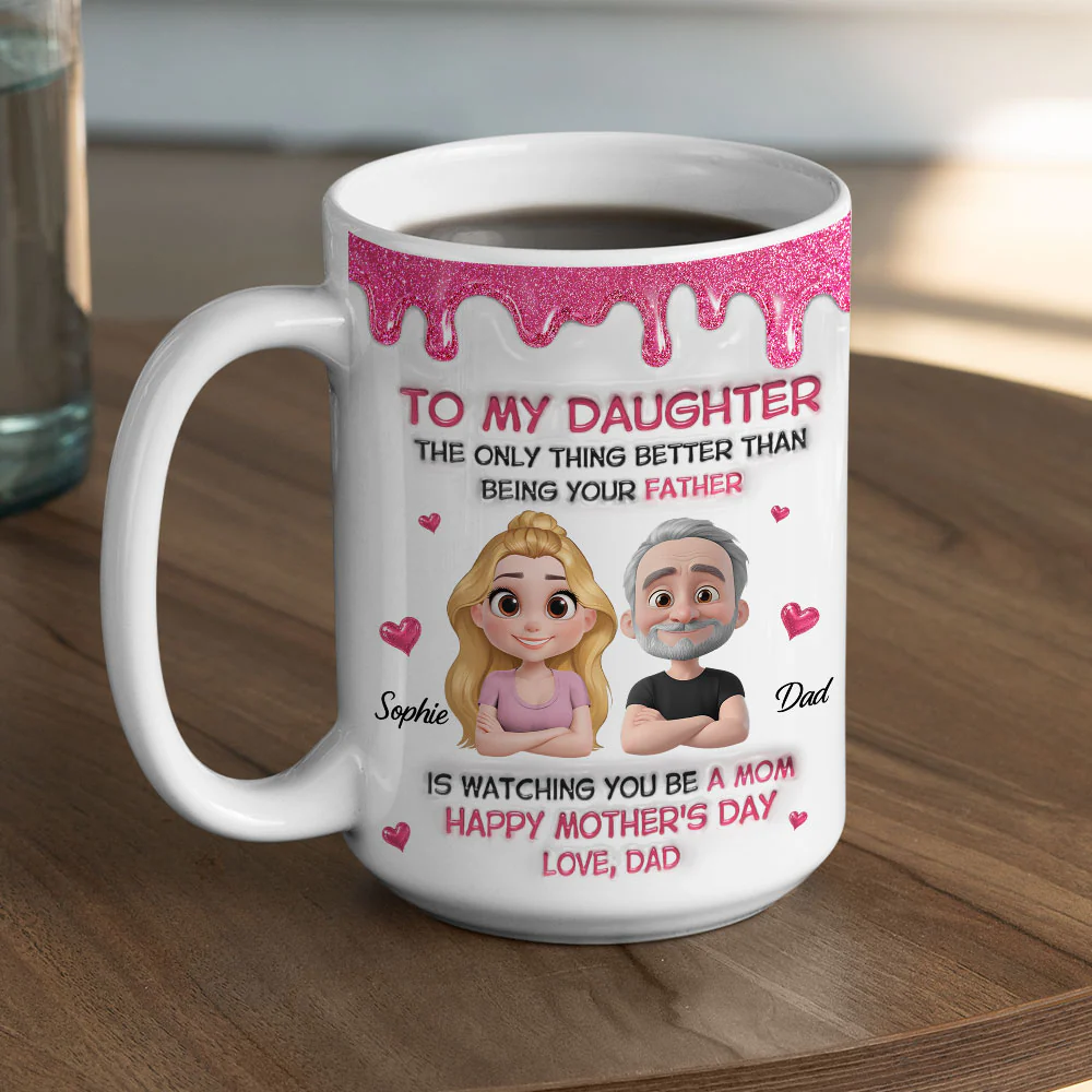 Watching Daughter Be A Mom From Dad - Personalized Custom 3D Inflated Effect Mug - Image 4