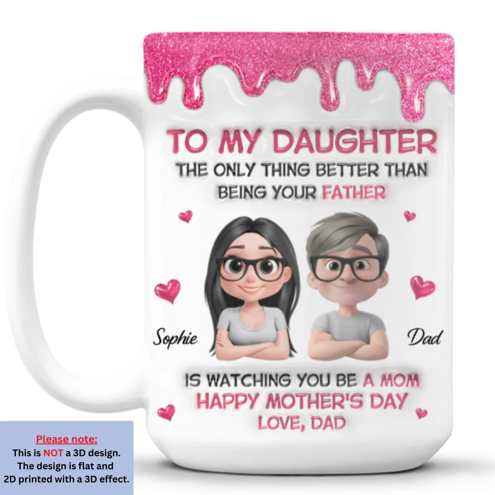 Watching Daughter Be A Mom From Dad - Personalized Custom 3D Inflated Effect Mug - Image 7