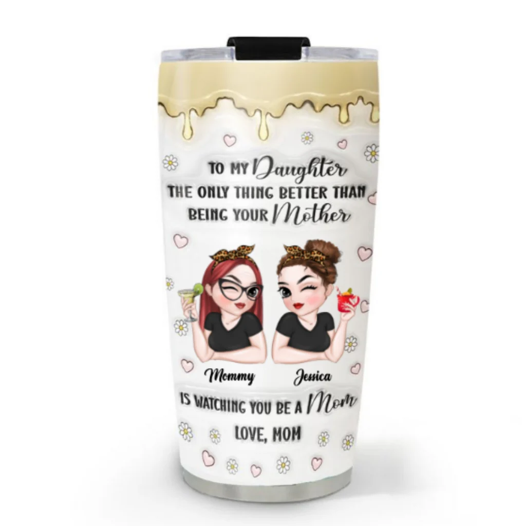 Watching Daughter Be A Mom - Personalized Custom 3D Inflated Effect Tumbler - Image 6