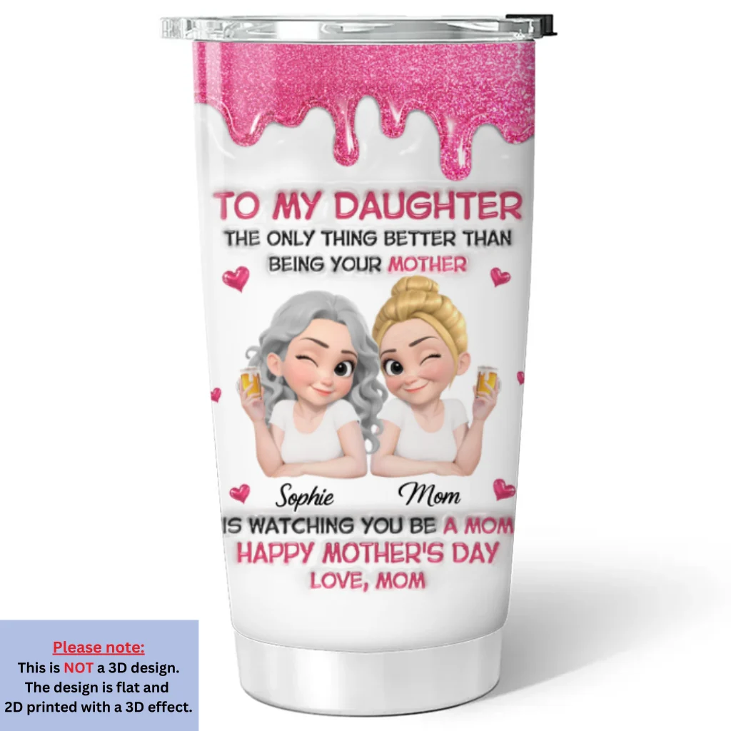 Watching Daughter Be A Mom Version 2 - Personalized Custom 3D Inflated Effect Tumbler - Image 6