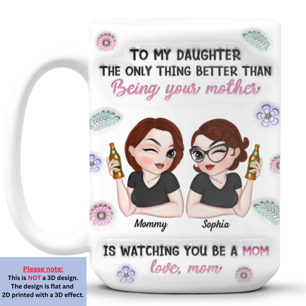 Watching My Daughter Be A Mom - Personalized Custom 3D Inflated Effect Mug - Image 8