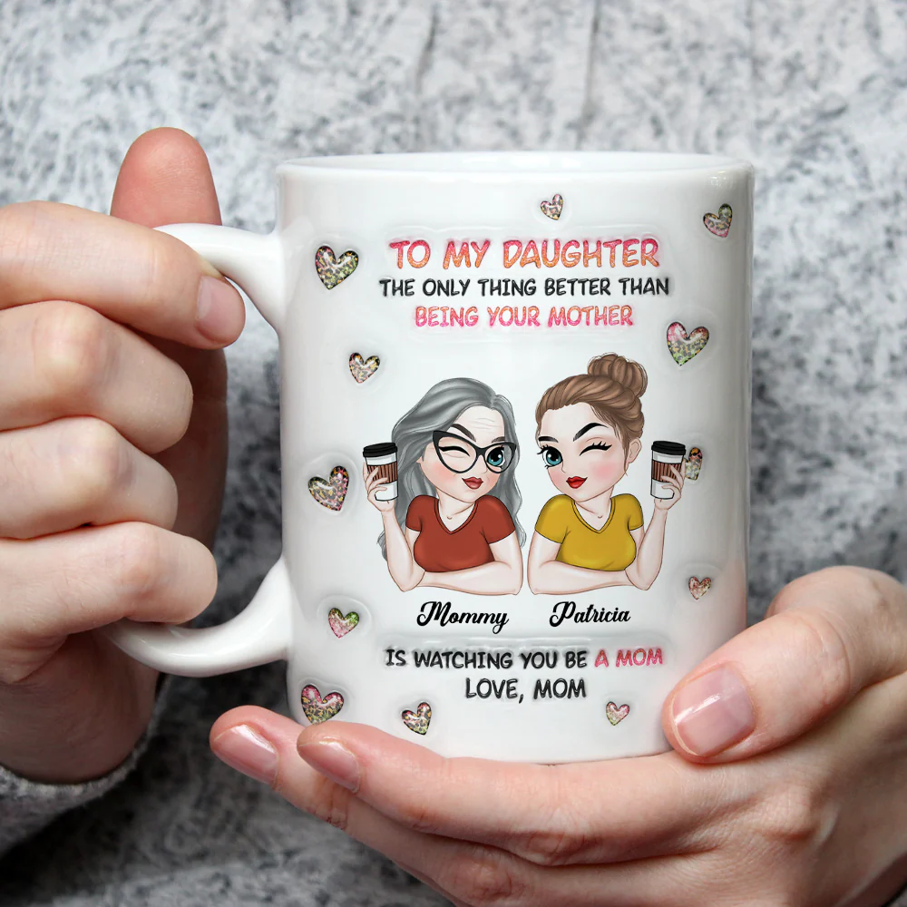 Watching You Be A Mom Daughter - Personalized Custom 3D Inflated Effect Mug - Image 5