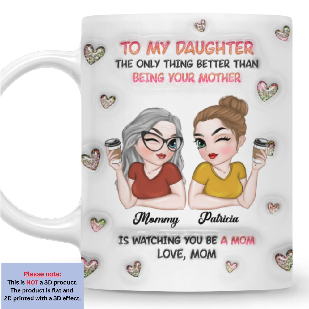 Watching You Be A Mom Daughter - Personalized Custom 3D Inflated Effect Mug - Image 8
