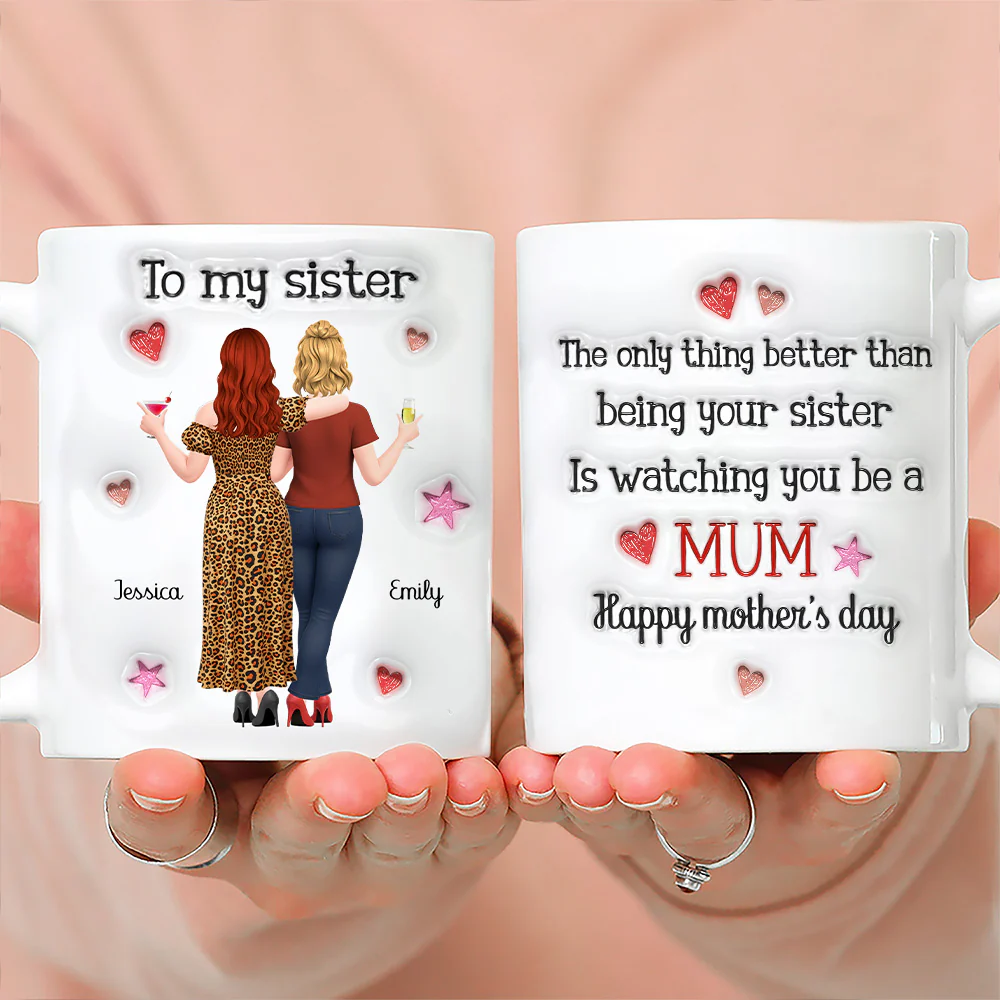 Watching You Be A Mom Sister Bestie - Personalized Custom 3D Inflated Effect Coffee Mug - Image 3