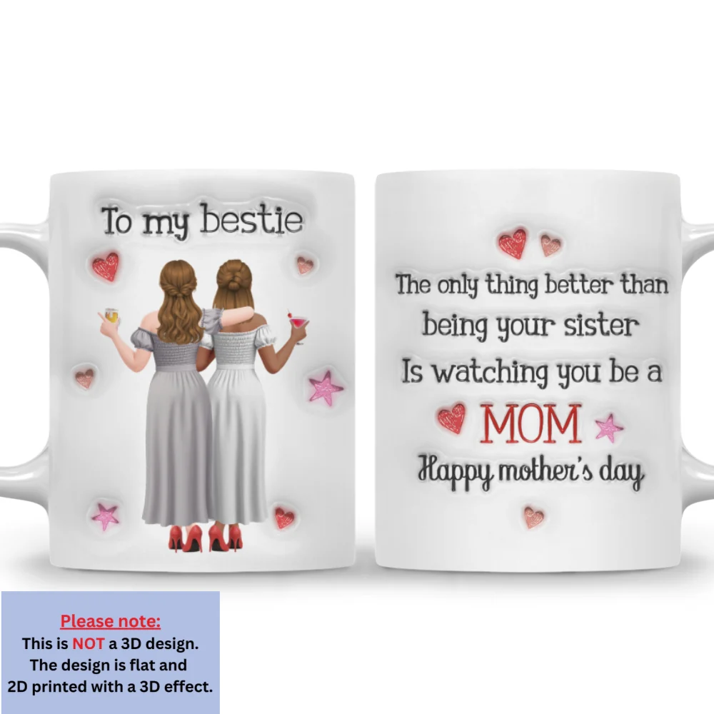 Watching You Be A Mom Sister Bestie - Personalized Custom 3D Inflated Effect Coffee Mug - Image 7