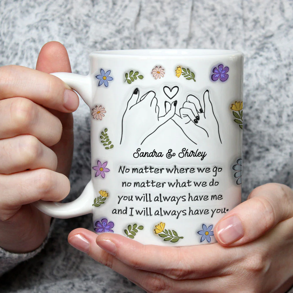 We Always Have Each Other - Personalized Custom 3D Inflated Effect Mug - Image 3