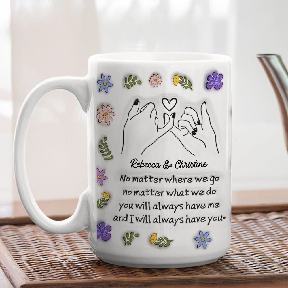 We Always Have Each Other - Personalized Custom 3D Inflated Effect Mug - Image 5