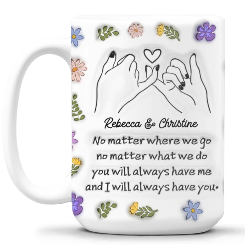 We Always Have Each Other - Personalized Custom 3D Inflated Effect Mug - Image 8