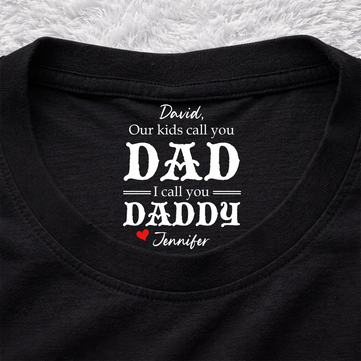 We Call You Daddy - Personalized Custom Inside Neck Print T-Shirt