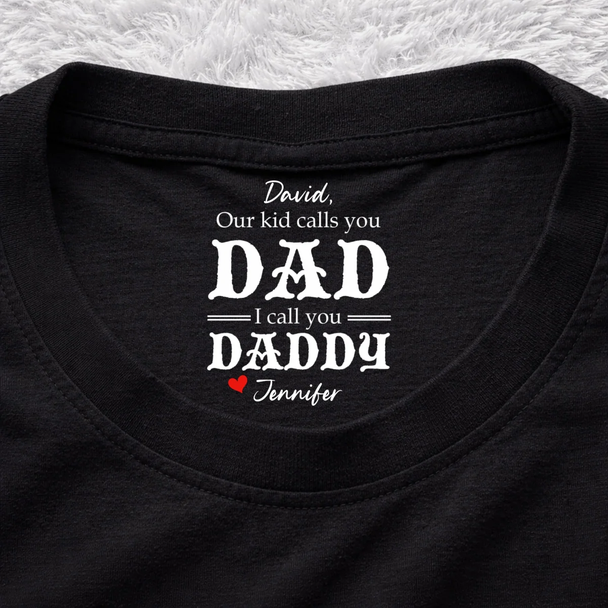 We Call You Daddy - Personalized Custom Inside Neck Print T-Shirt - Image 7