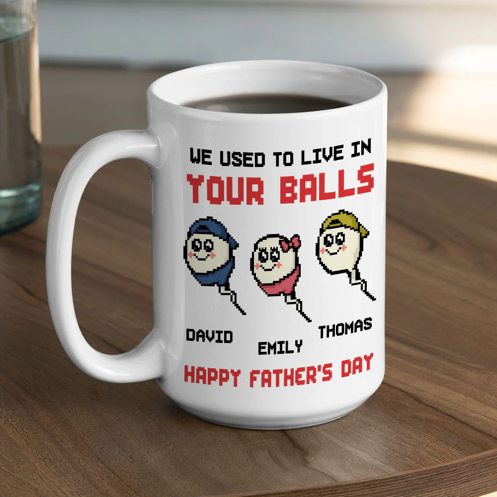 We Used To Live In Your Balls Dad - Personalized Custom Coffee Mug - Image 5