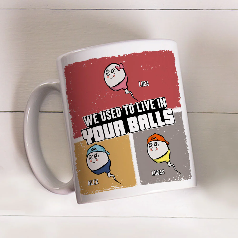 We Used To Live In Your Balls - Personalized Custom Coffee Mug - Image 3