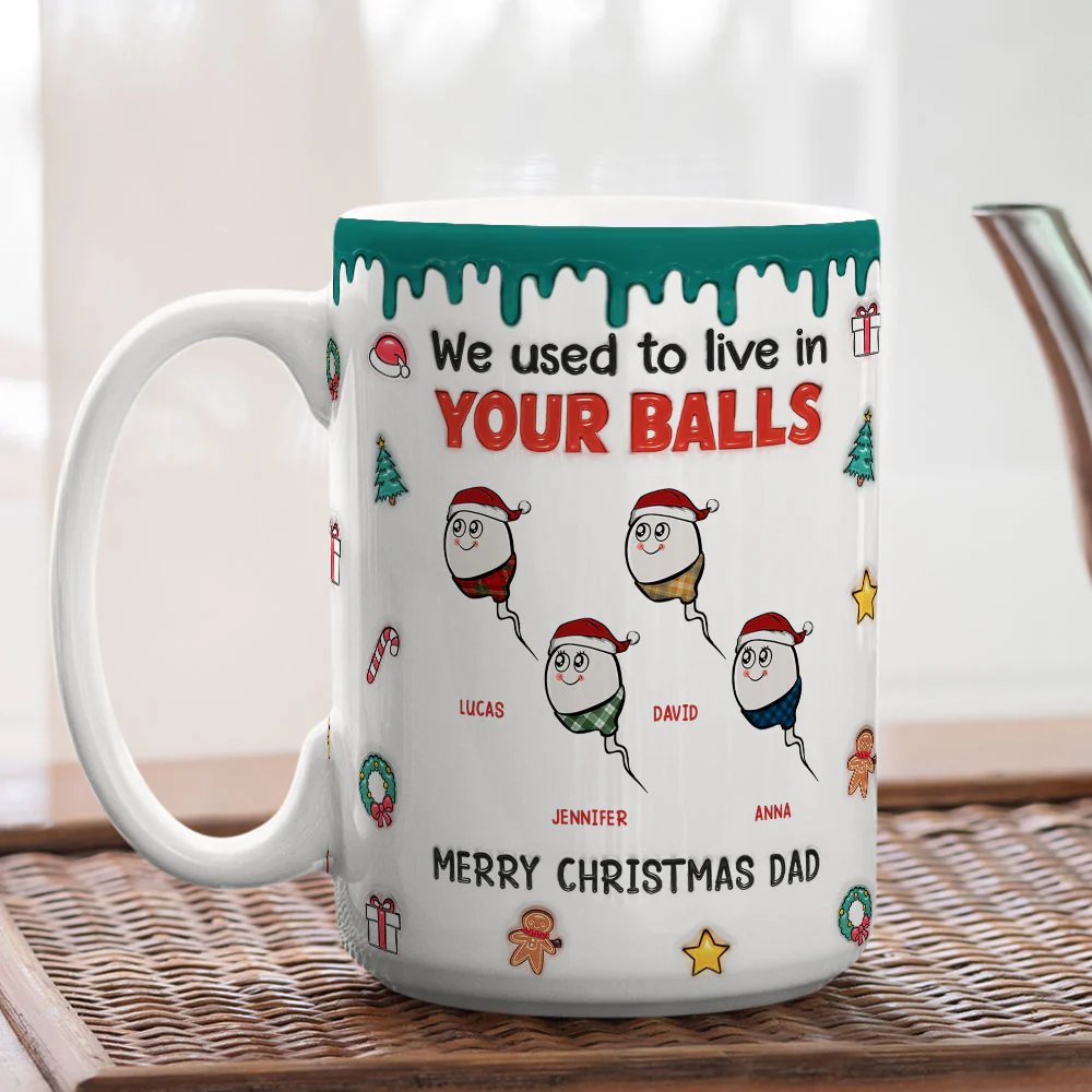 We Used To Lived In Your Balls Merry Christmas - Personalized Custom 3D Inflated Effect Mug - Image 8