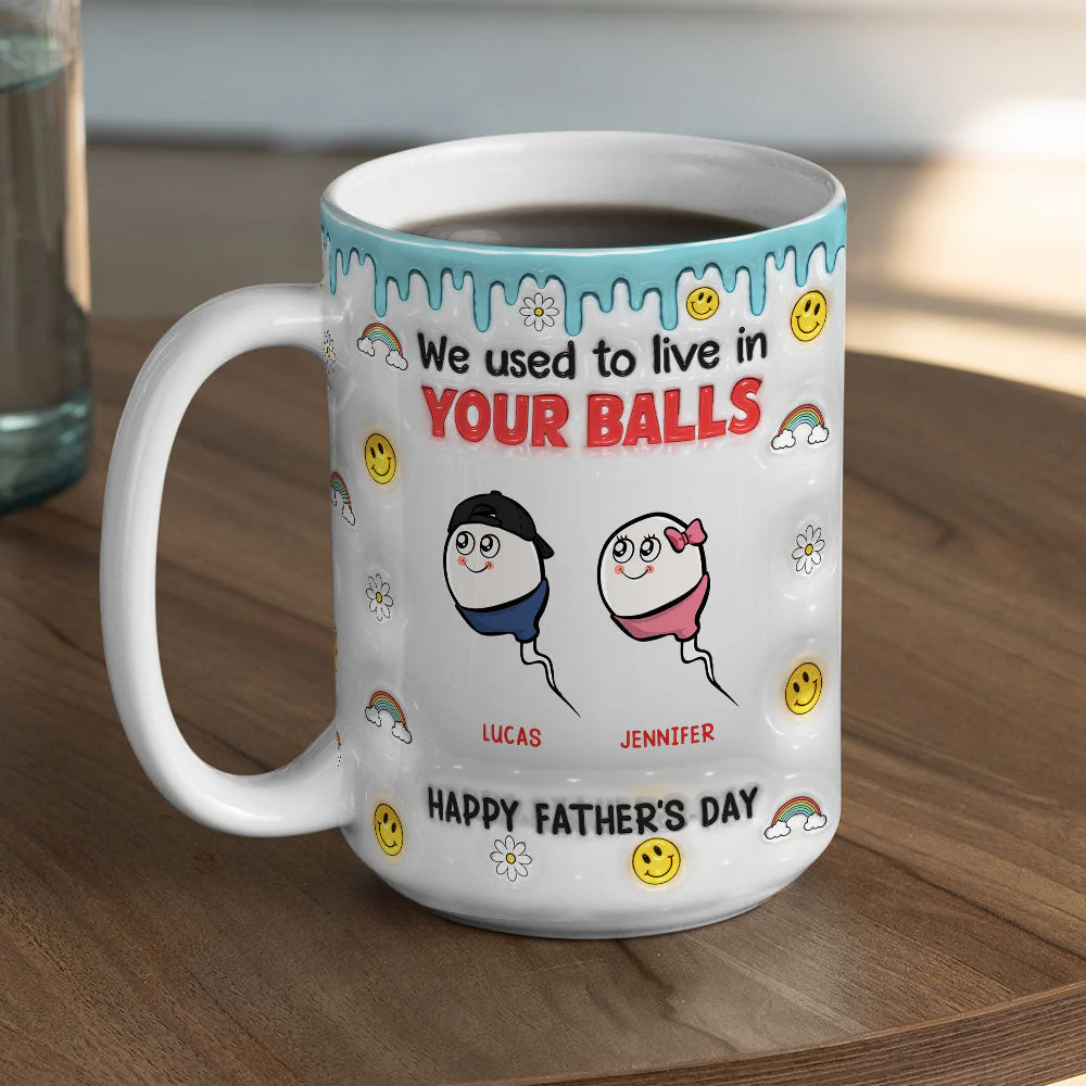 We Used To Lived In Your Balls - Personalized Custom 3D Inflated Effect Mug - Image 4