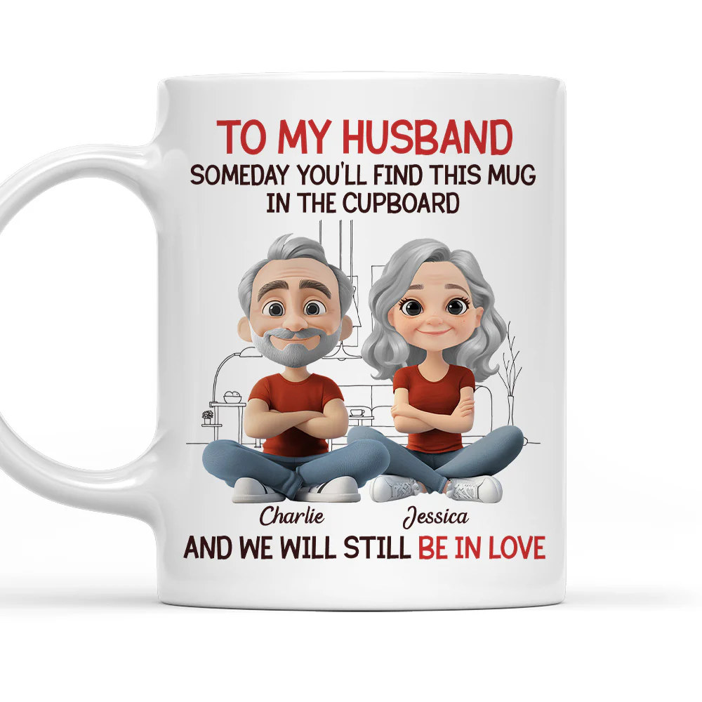 We Will Still Be In Love - Personalized Custom Coffee Mug