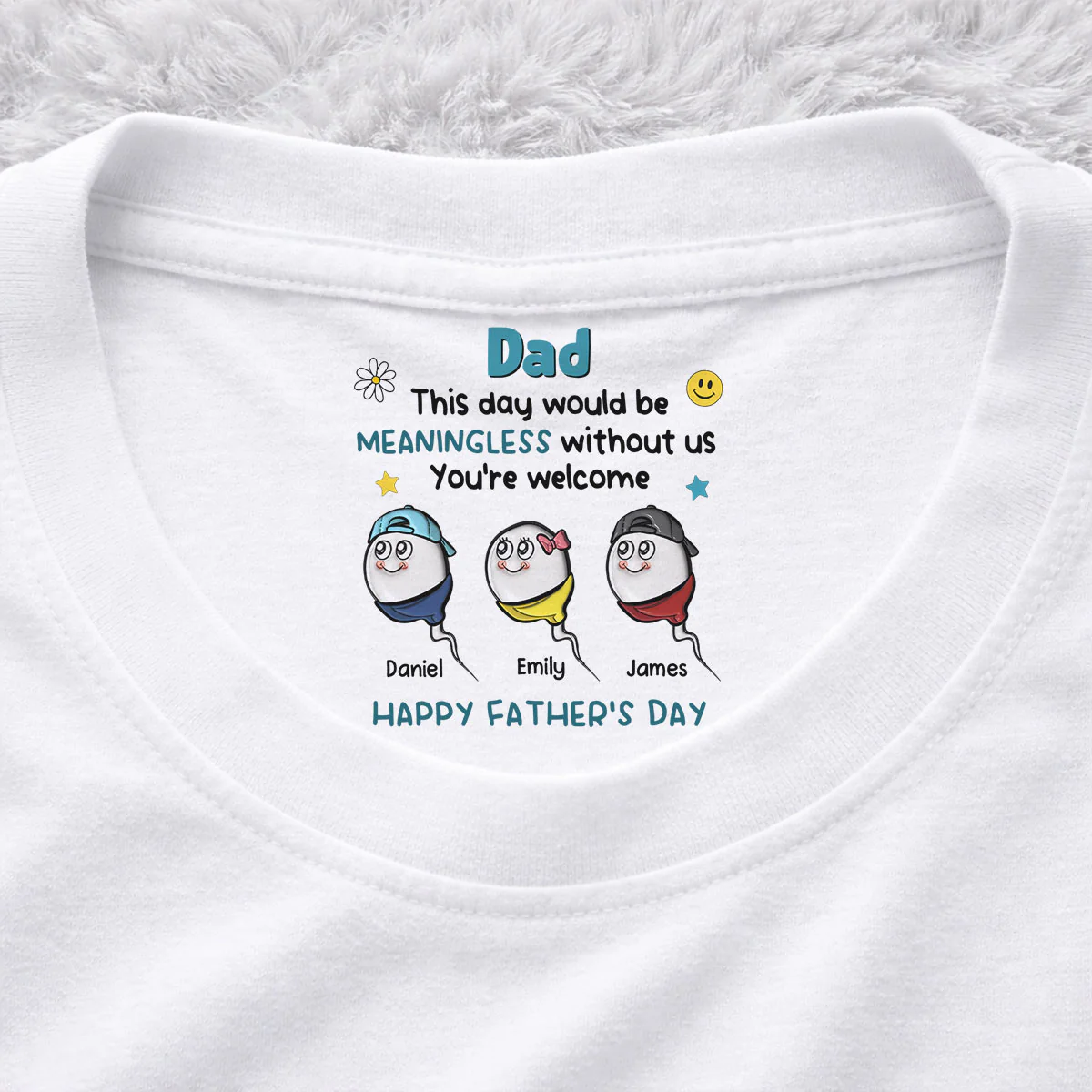 We Would Not Be Here Without You - Personalized Custom Inside Neck Print T-Shirt