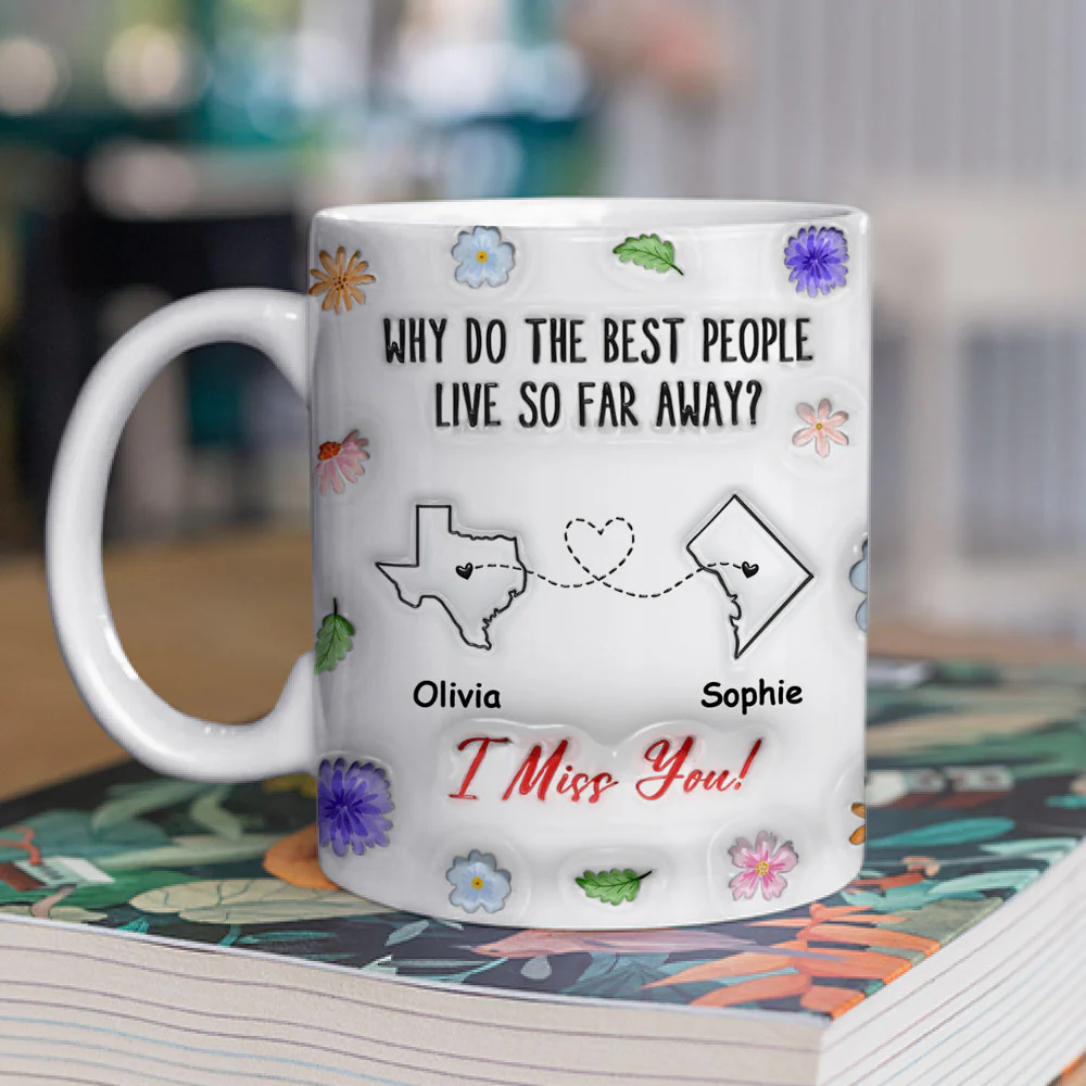 Why Do The Best People Live So Far Away - Personalized Custom 3D Inflated Effect Coffee Mug - Image 2